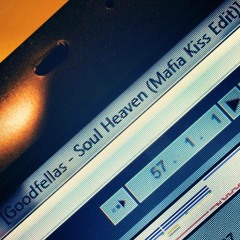 Goodfellas - Soul Heaven (Mafia Kiss Edit)
