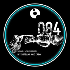 Interstellar Acid Crew - Turntable Actor Chloroform - OOOEP084