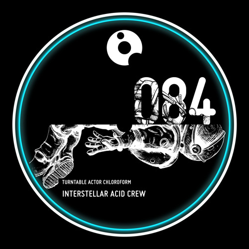 Interstellar Acid Crew - Turntable Actor Chloroform - OOOEP084