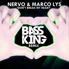 NERVO & Marco Lys - Don't Break My Heart (Bass King Remix)