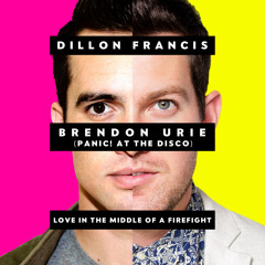 Dillon Francis - Love in the Middle of a Firefight (feat. Brendon Urie)