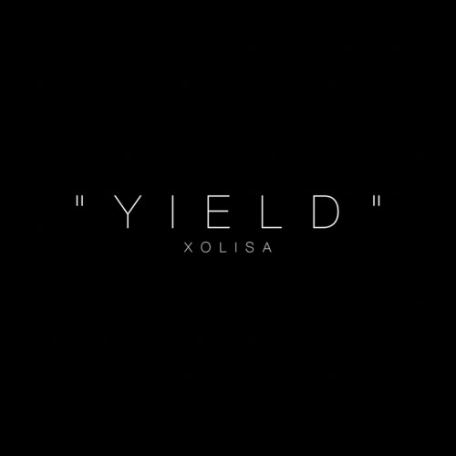 Yield - Xolisa (Prod. Xolisa)