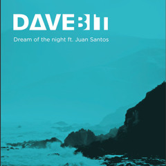 Davebit Ft Juan Santos - Dream Of The Night (club Mix)