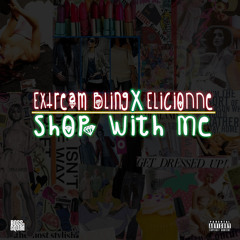 Extream Bling ft. Elicionne Shop with me