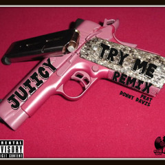 Juiicy - Try Me (Remix)