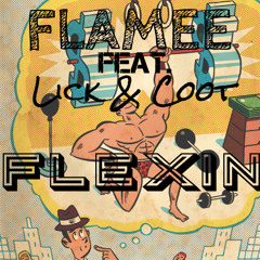Flexin - Flamee x Coot x Lick