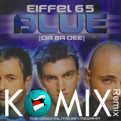 Eiffel65 - Blue (Da Ba De)(Komix Extended Remix 2014)
