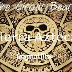 Tierra Azteca (The Circuit Beats Remix)2014 Tributo A Alberto Loera (LIBRE)