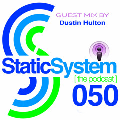 Static System Podcast - Episode 050 Mixed by Dustin Hulton
