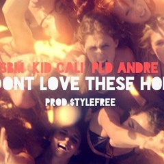 I Dont Love These Hoes - G Money x Kid Cali x PLDandre (prod. by $tylefree)