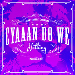 Lutan Fyah - Cyaaan Do We Nothing feat. Chronixx [Noah Issa Remix - Grillaras Productions 2014]