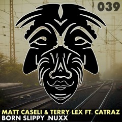 Matt Caseli & Terry Lex feat. Catraz - Born Slippy (Nuxx) (Original Mix)