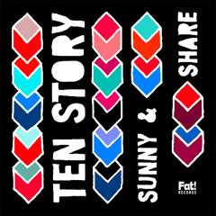 Ten Story - Sunny & Share