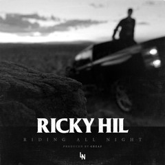 Ricky Hil "Riding All Night" (Produced By Greaf)