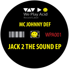 WPA001 MC Johnny Def alias Acid Driver - Jack 2 The Sound edit