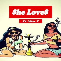 $he Love$ ft Miss P