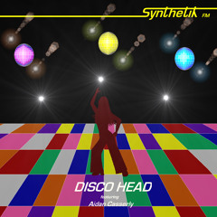 Synthetik FM - Disco Head (featuring Aidan Casserly)