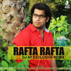 Rafta Rafta Dj Ay Remix