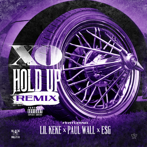 XO - Hold Up (Remix) Ft. Lil Keke, Paul Wall & ESG (Explicit)