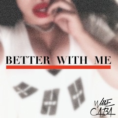 WilliE CABA - "Better With Me" [Prod. by Owen Hill Jr.]