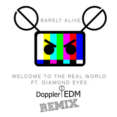 Barely Alive - Welcome To The Real World (Doppler EDM Remix) [Mastered]