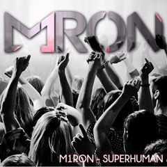 M1RON - Superhuman