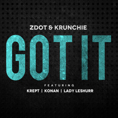 Zdot & Krunchie - GOT IT (feat. Krept & Konan, Lady Leshurr)