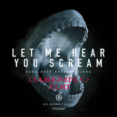Hard Rock Sofa - Let Me Hear Your Scream(DARKMELO EDIT)