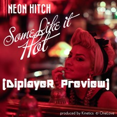 Neon Hitch - Some Like It Hot (DiplayeR Remix)(PREVIEW)