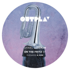 Daniël Leseman - On The Fritz EP (Vinyl Only) [OUPLW002]