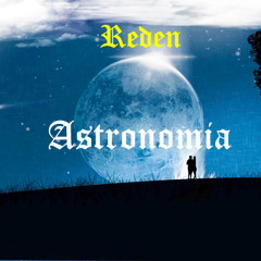 Reden - Astronomia (Original Mix)[Free Download] SUPPORTED BY BL3R