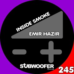[SUB245] Emir Hazir - Inside Smoke