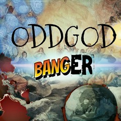 ODDGOD - Banger(I Think We Need Some Oxygen In here)