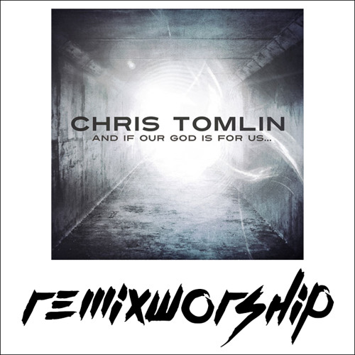 Our God (Is Greater) (Remix) - Chris Tomlin x Remix Worship