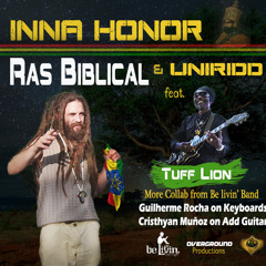 Inna Honor - Ras Biblical & UniRidd Feat. Tuff Lion Collab. Be Livin'