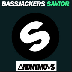 Bassjackers - Savior (Anonymovs Edit)