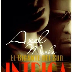 Axel Merle - Intriga (Prod. Dva Records & Los De La Famia)