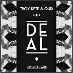 Troy Kete ✖ Quix - Deal