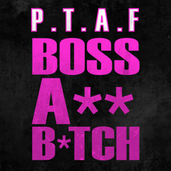 PTAF- Boss Ass Bitch (OOF Remix)