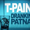 T Pain - Drankin Patna (Drinking Partner) (Dj Platinum Extended Intro&Outro)