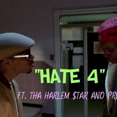Hate 4 Ft. Tha Harlem $tar And Prov