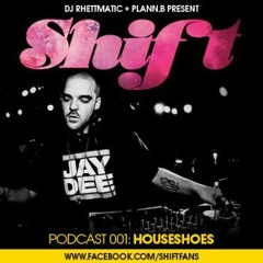 SHIFT Podcast 001: Houseshoes