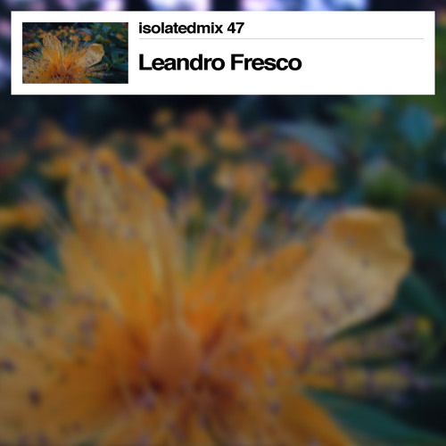 Isolatedmix 47 - Leandro Fresco
