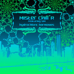 Mister Chill'R - Hydrochloric Harmonies (feat. S!M)