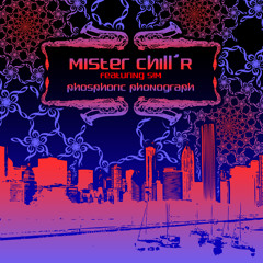 Mister Chill'R - Phosphoric Phonograph (feat. S!M)
