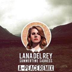 Lana Del Rey - Summertime Sadness (A-Peace Remix)