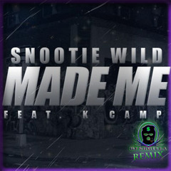 Snootie Wild Ft. K Camp - Made Me (Dj $kriLLa Remix)