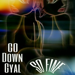 Go Down Gyal [Mastered By RealMind]