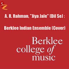 Jiya Jale -A. R. Rahman(Dil Se) : Berklee Indian Ensemble (Cover)