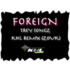 FOREIGN - TREY SONGZ - KHL REMIX - 2014